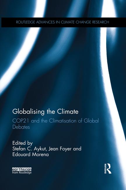 Couverture de l'ouvrage Globalising the Climate, COP21 and the Climatisation of Global Debates