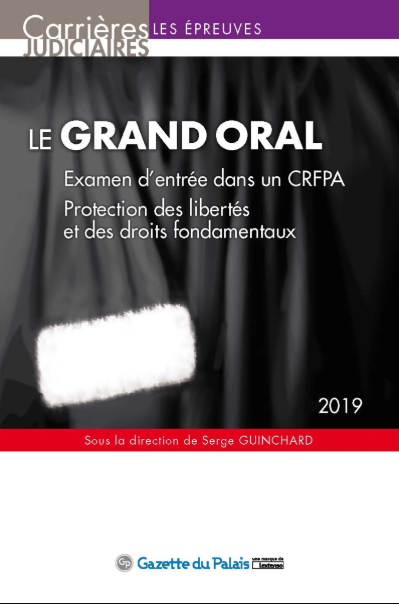 Couverture de l'ouvrage Le grand oral, Examen d'entrée dans un CRFPA, Protections des libertés et des droits fondamentaux, 2019