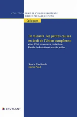 Couverture de l'ouvrage De minimis : les petites causes en droit de l'Union européenne